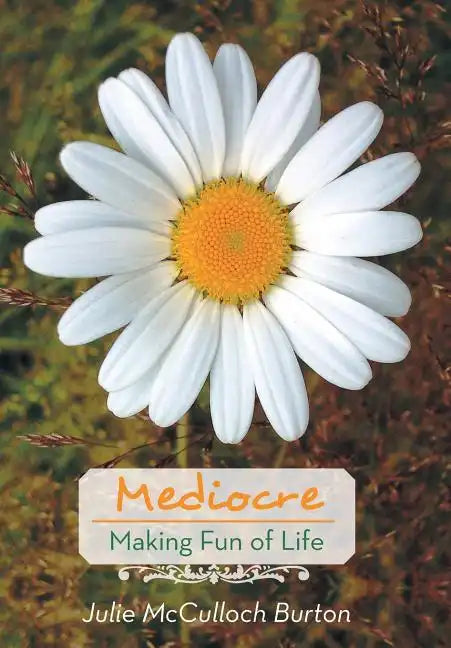Mediocre: Making Fun of Life - Hardcover