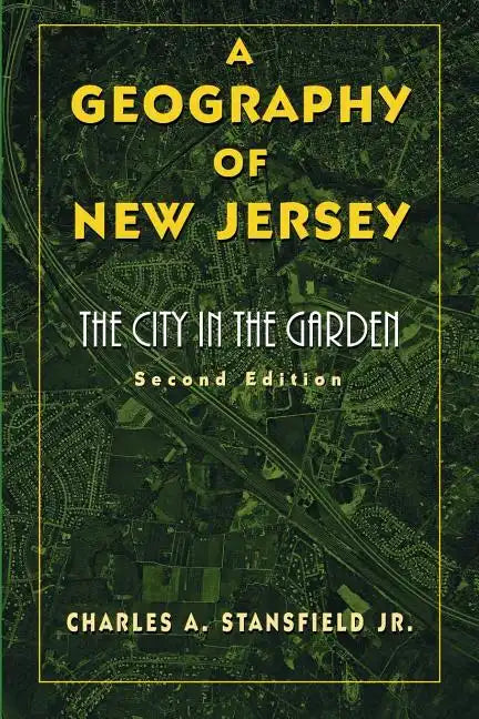 A Geography of New Jersey: The City in the Garden - Paperback