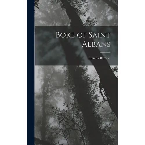 Boke of Saint Albans - Hardcover