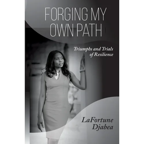Forging my Own Path: Triumphs and Trials of Resilience - Paperback