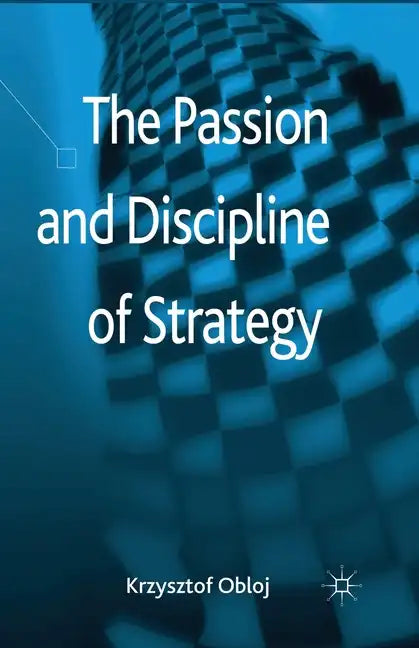 The Passion and Discipline of Strategy - Paperback