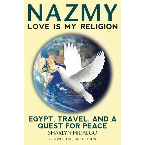 Nazmy - Love Is My Religion: Egypt, Travel, and a Quest for Peace - Paperback
