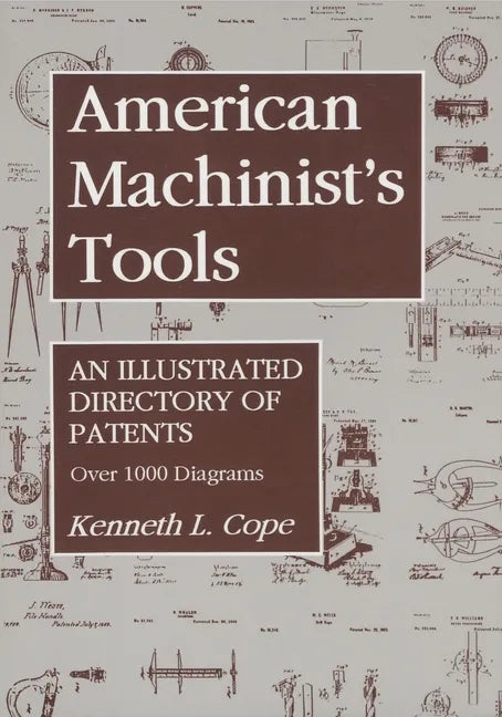 American Machinist's Tools: An Illustrated Directory of Patents - Paperback