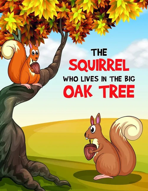 The Squirrel Who Lives in the Big Oak Tree: A Coloring Book - Paperback