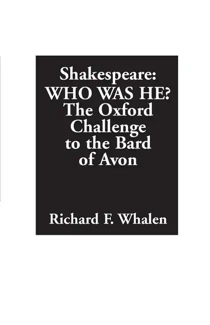 Shakespeare--Who Was He? The Oxford Challenge to the Bard of Avon - Paperback