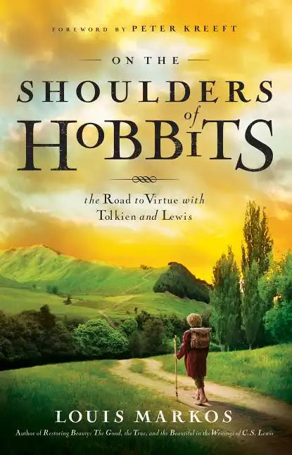 On the Shoulders of Hobbits: The Road to Virtue with Tolkien and Lewis - Paperback