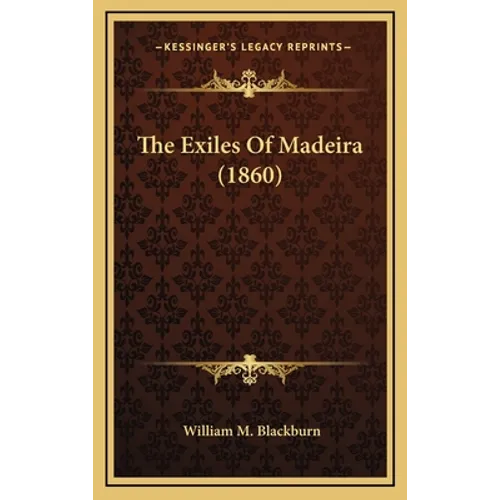 The Exiles Of Madeira (1860) - Hardcover