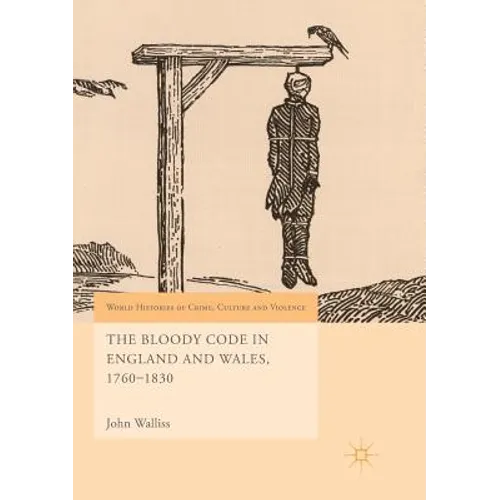 The Bloody Code in England and Wales, 1760-1830 - Paperback