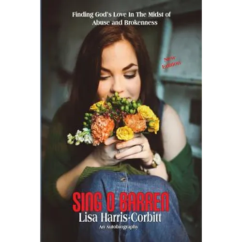 Sing O Barren: Finding God's Love In The Midst of Abuse and Brokenness - Paperback