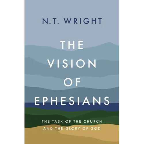 The Vision of Ephesians: The Task of the Church and the Glory of God - Hardcover