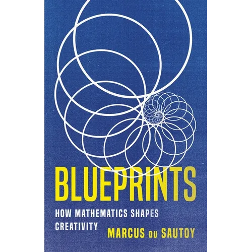 Blueprints: How Mathematics Shapes Creativity - Hardcover