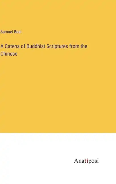 A Catena of Buddhist Scriptures from the Chinese - Hardcover