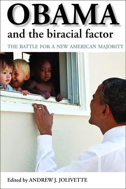 Obama and the Biracial Factor: The Battle for a New American Majority - Paperback