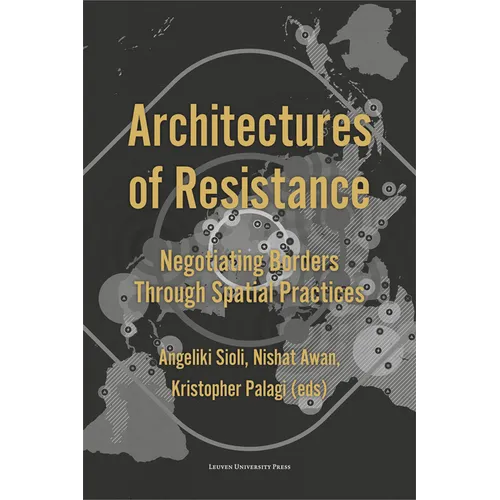 Architectures of Resistance: Negotiating Borders Through Spatial Practices - Paperback
