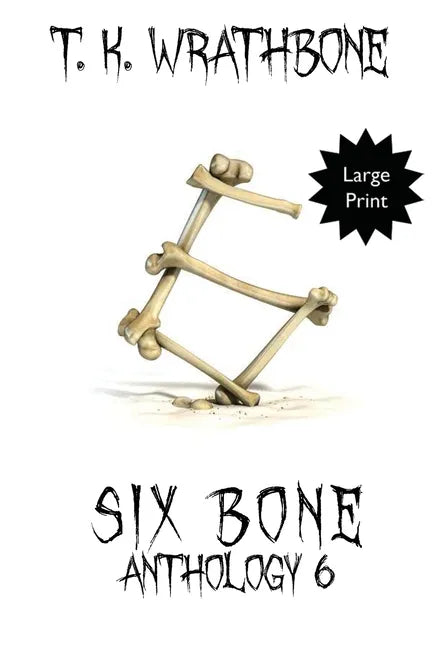 Six Bone: Anthology 6 (Large Print) - Paperback