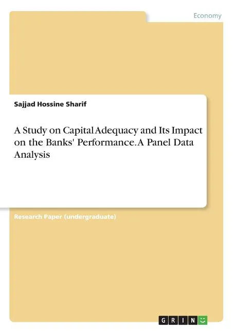 A Study on Capital Adequacy and Its Impact on the Banks' Performance. A Panel Data Analysis - Paperback