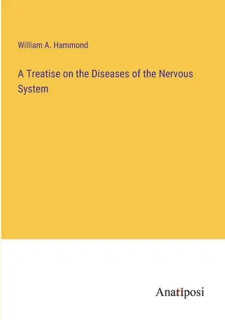 A Treatise on the Diseases of the Nervous System - Paperback
