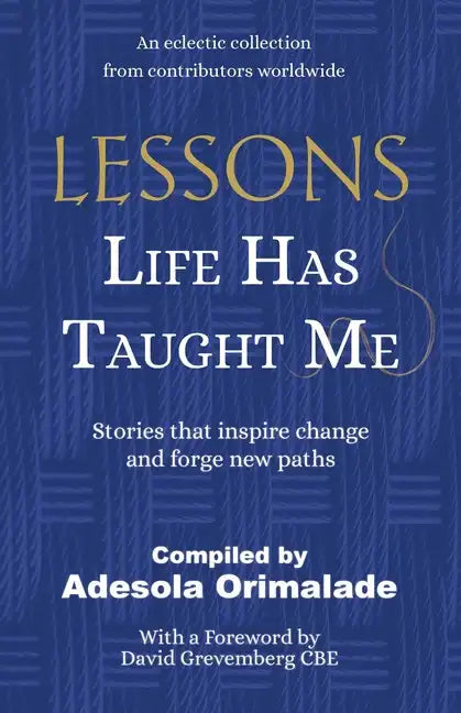 Lessons Life Has Taught Me: Stories that inspire change and forge new paths - Paperback