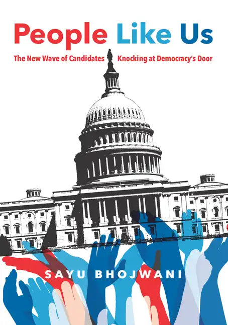 People Like Us: The New Wave of Candidates Knocking at Democracy's Door - Hardcover