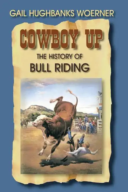 Cowboy Up!: The History of Bull Riding - Paperback