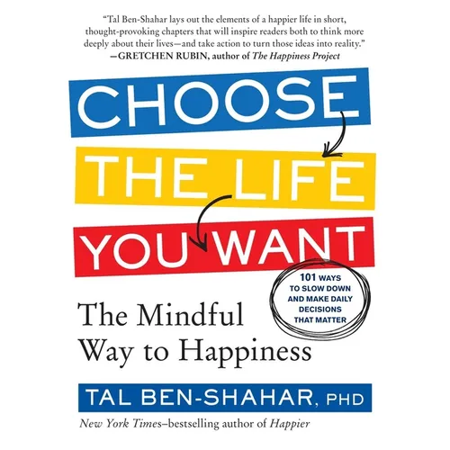 Choose the Life You Want: The Mindful Way to Happiness - Paperback