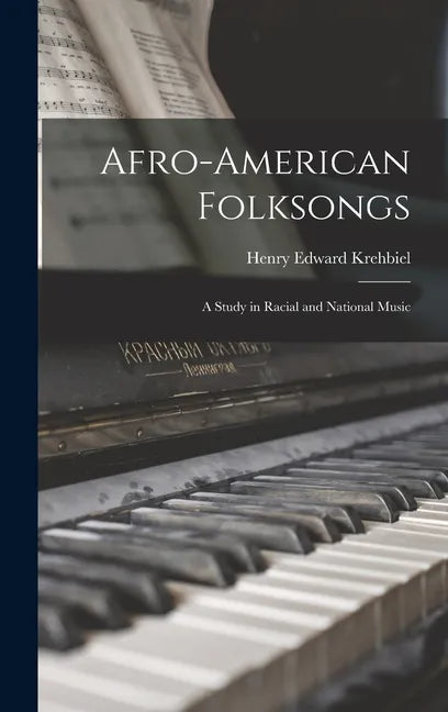 Afro-American Folksongs: a Study in Racial and National Music - Hardcover