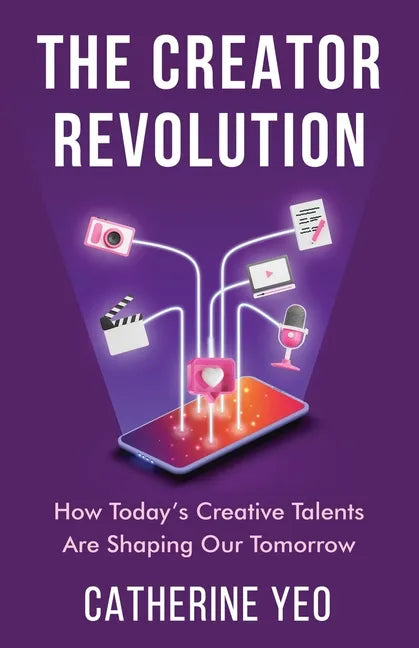 The Creator Revolution: How Today's Creative Talents Are Shaping Our Tomorrow - Paperback