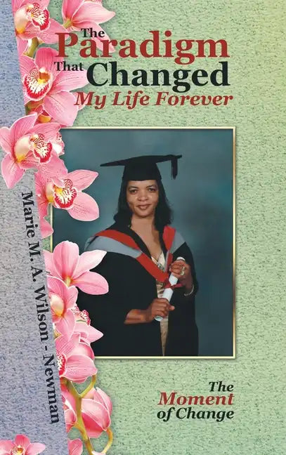 The Paradigm That Changed My Life Forever: The Moment of Change - Hardcover