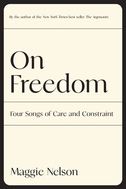 On Freedom: Four Songs of Care and Constraint - Paperback