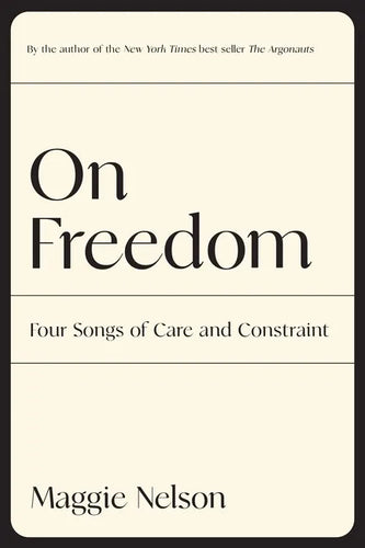 On Freedom: Four Songs of Care and Constraint - Paperback