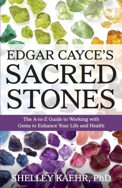 Edgar Cayce's Sacred Stones: The A-Z Guide to Working with Gems to Enhance Your Life and Health - Paperback