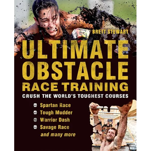 Ultimate Obstacle Race Training: Crush the World's Toughest Courses - Paperback