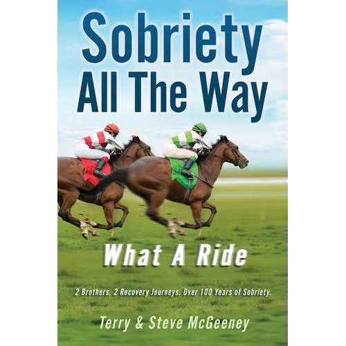 Sobriety All The Way: What A Ride - Paperback