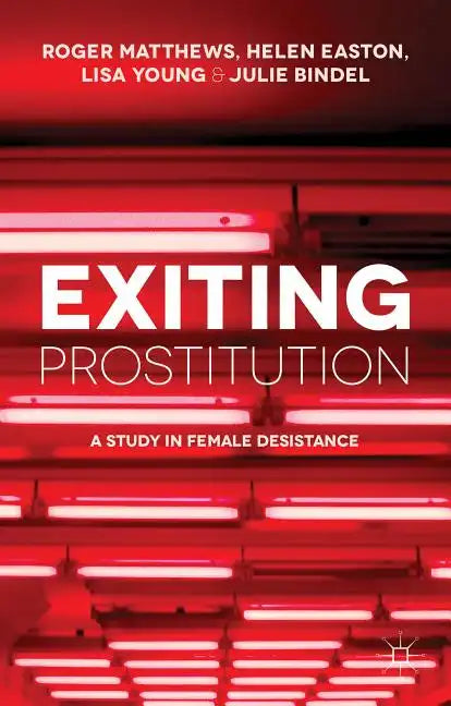 Exiting Prostitution: A Study in Female Desistance - Paperback