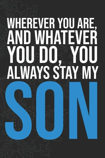Wherever you are, And whatever you do, You always Stay My Son - Paperback