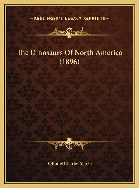 The Dinosaurs Of North America (1896) - Hardcover