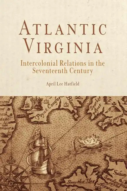 Atlantic Virginia: Intercolonial Relations in the Seventeenth Century - Paperback