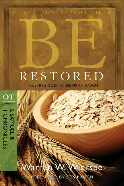 Be Restored: Trusting God to See Us Through: OT Commentary: 2 Samuel & 1 Chronicles - Paperback
