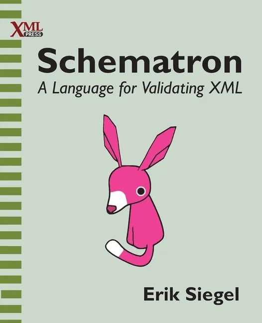 Schematron: A language for validating XML - Paperback
