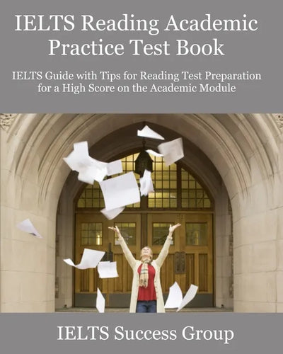IELTS Reading Academic Practice Test Book: IELTS Guide with Tips for Reading Test Preparation for a High Score on the Academic Module - Paperback