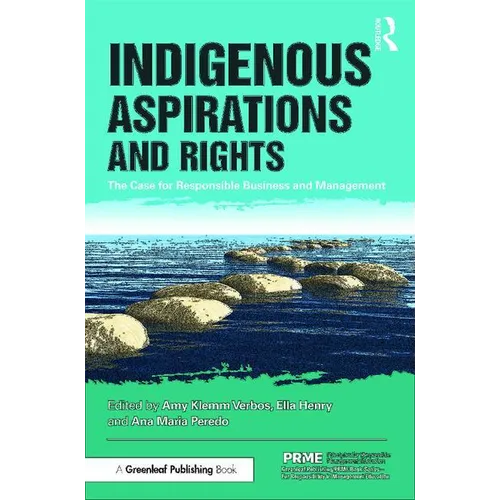 Indigenous Aspirations and Rights: The Case for Responsible Business and Management - Paperback