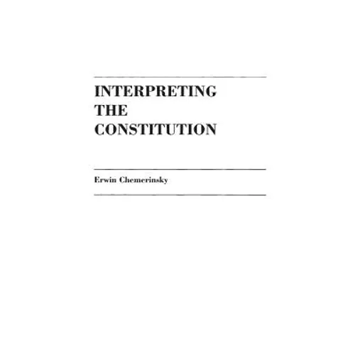Interpreting the Constitution - Hardcover