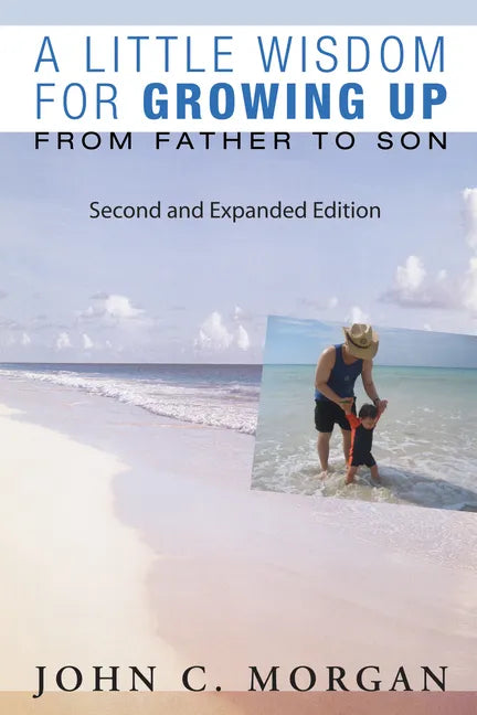 A Little Wisdom for Growing Up, Second and Expanded Edition: From Father to Son - Hardcover