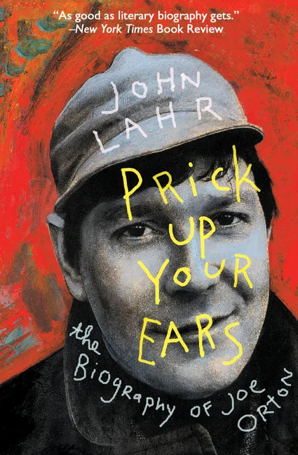Prick Up Your Ears: The Biography of Joe Orton - Paperback