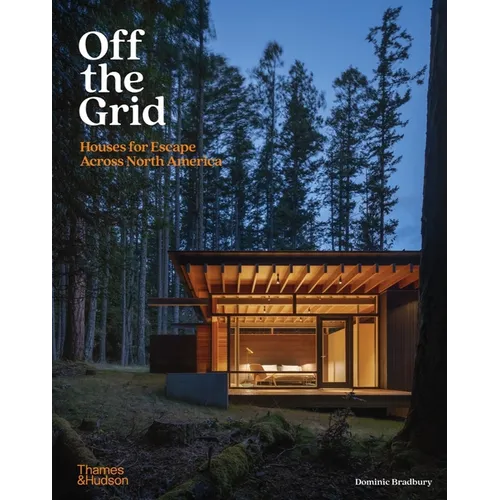 Off the Grid: Houses for Escape Across North America - Hardcover