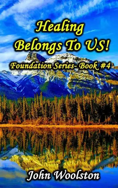 Healing Belongs To US!: Foundation Series- Book #4 - Paperback