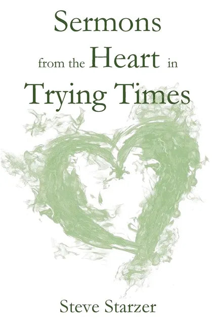 Sermons from the Heart in Trying Times - Paperback