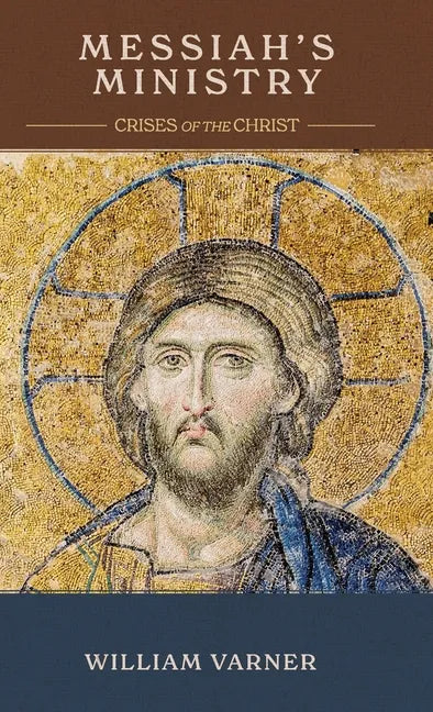 Messiah's Ministry: Crises of the Christ - Hardcover