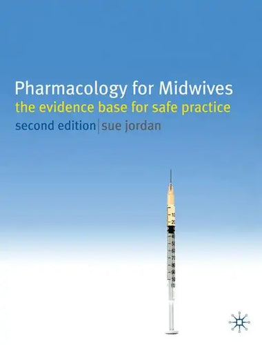 Pharmacology for Midwives: The Evidence Base for Safe Practice - Paperback