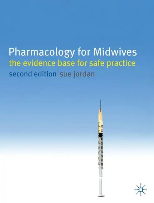 Pharmacology for Midwives: The Evidence Base for Safe Practice - Paperback